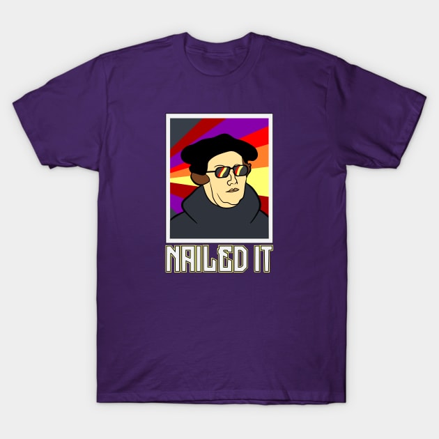 Luther Nailed It v3 T-Shirt by SeeScotty